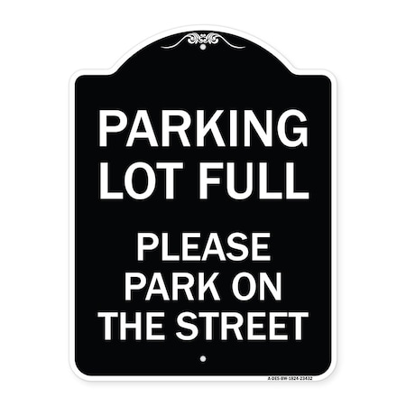 Signmission Parking Lot Full Please Park on Street Heavy-Gauge Aluminum Sign, 24" x 18", BW-1824-23432 A-DES-BW-1824-23432